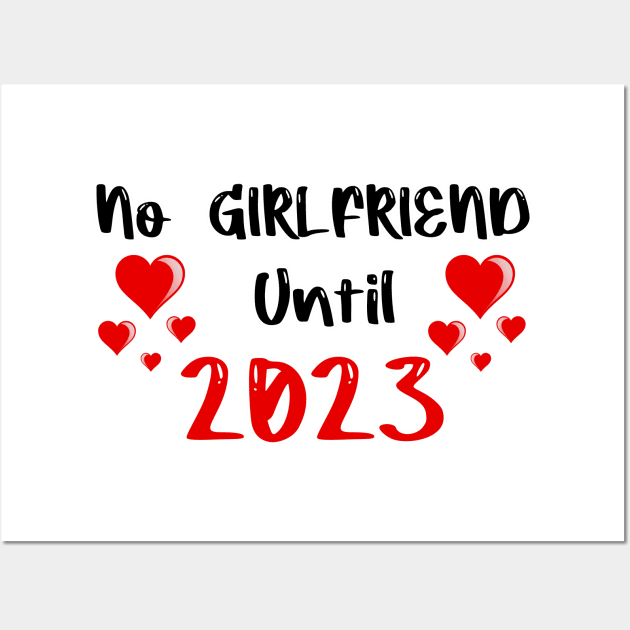 No Girlfriend Until 2023 Wall Art by FoolDesign